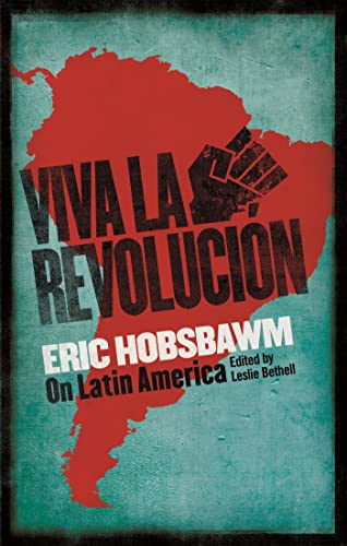Viva la Revolucion: Hobsbawm on Latin America von Little, Brown Book Group